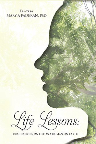 Life Lessons: Ruminations on Life as a Human on Earth by Mary Faderan ...