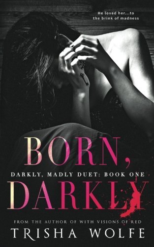 Born, Darkly (Darkly, Madly #1)