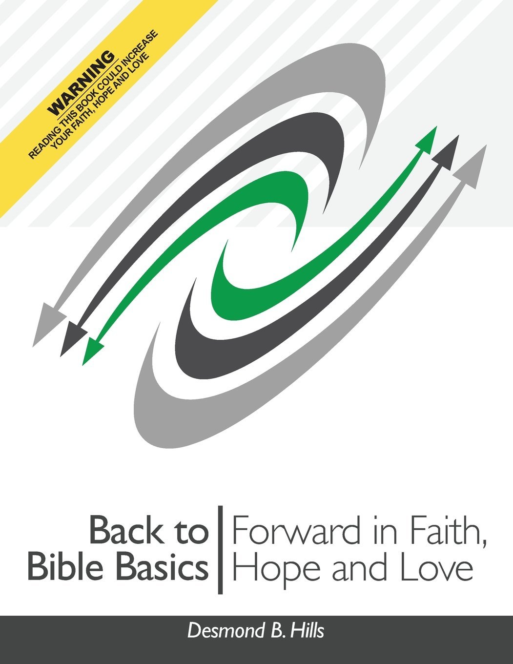 Back to Bible Basics: Forward in Faith, Hope and Love by Desmond B ...