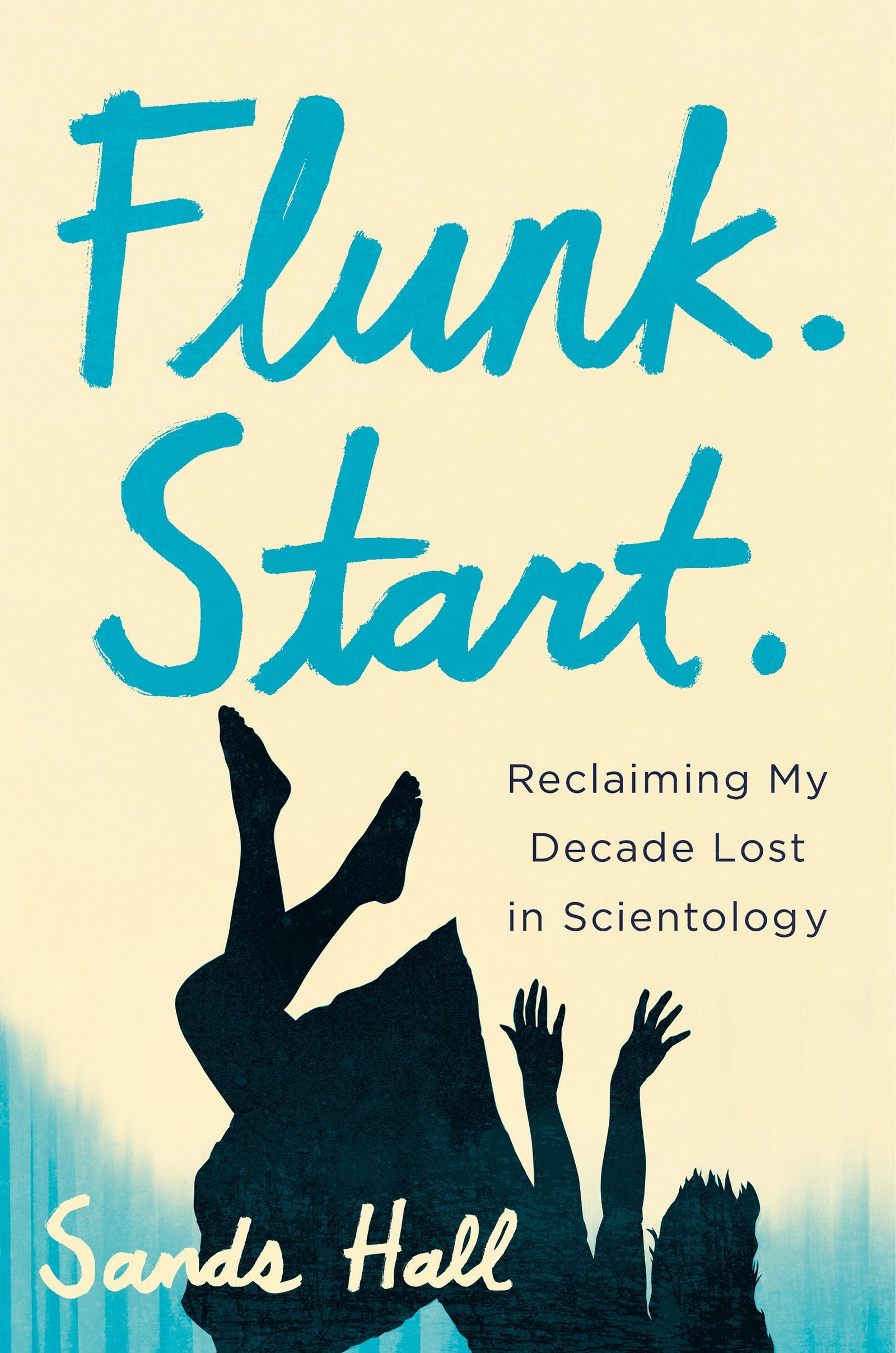 Flunk. Start.: Reclaiming My Decade Lost in Scientology