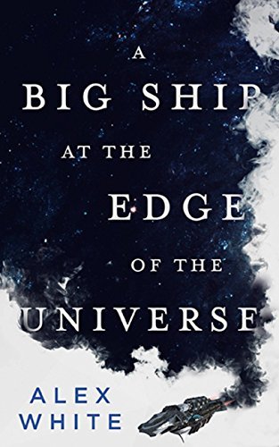 A Big Ship at the Edge of the Universe (The Salvagers, #1)