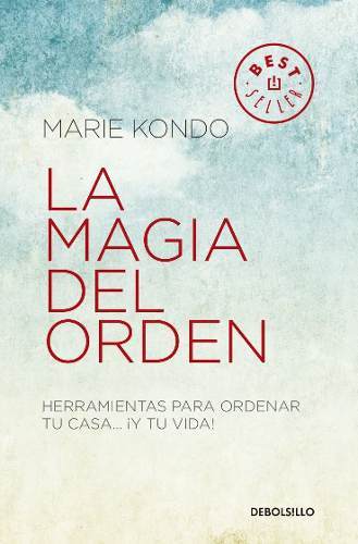 La magia del orden: Herramientas para ordenar tu casa y tu vida (La magia del orden, #1)