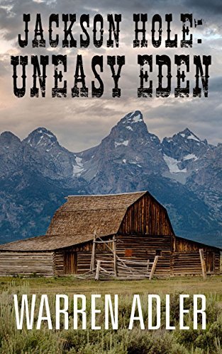 Jackson Hole, Uneasy Eden book cover