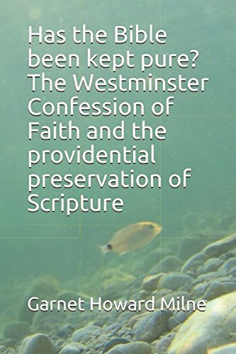Has the Bible Been Kept Pure? The Westminster Confession of Faith and the providential preservation of Scripture