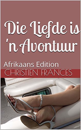 Die Liefde is 'n Avontuur: Afrikaans Edition