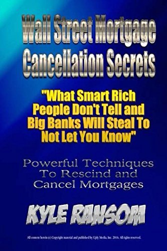 Kyle Ransom Wall Street Mortgage Cancellation Secrets: by Kyle Ransom | Goodreads