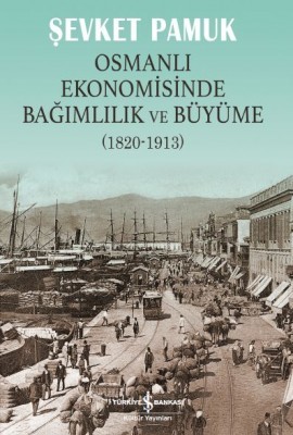 Osmanlı Ekonomisinde Bağımlılık ve Büyüme