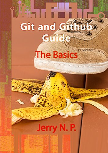 Git and Github Guide: The Basics by Jerry N. P. | Goodreads