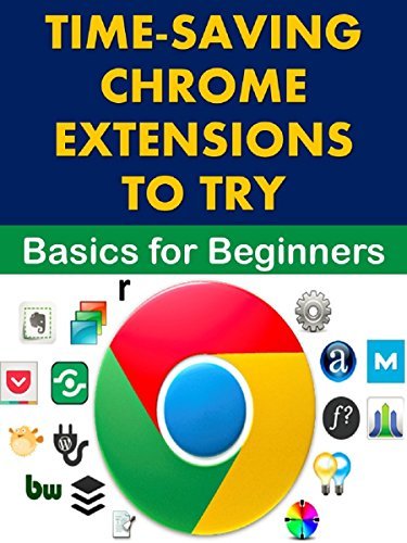 Time-Saving Chrome Extensions to Try: Basics for Beginners by Martin ...