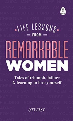 Life Lessons from Remarkable Women: A collection of incredible stories ...