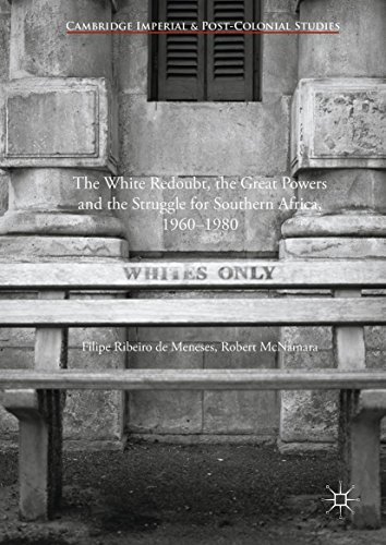 The White Redoubt, the Great Powers and the Struggle for Southern Africa, 1960–1980 book cover