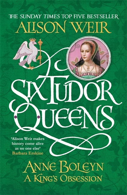 Anne Boleyn: A King's Obsession (Six Tudor Queens, #2)