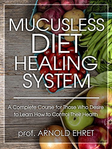 Mucusless Diet Healing System by Arnold Ehret | Goodreads