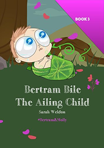 The Ailing Child (Bertram Bile): Bertram and Molly by Sarah Jane Weldon