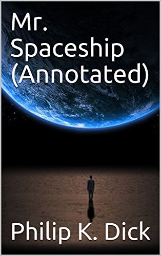 Mr. Spaceship (Annotated) by Philip K. Dick | Goodreads