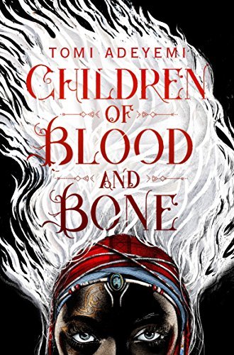 Children of Blood and Bone (Legacy of Orïsha, #1)