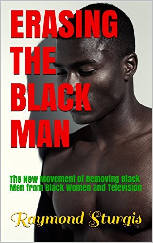 Erasing The Black Man: The New Movement of Removing Black Men from ...