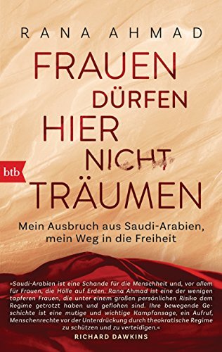 Frauen dürfen hier nicht träumen: Mein Ausbruch aus Saudi-Arabien, mein Weg in die Freiheit