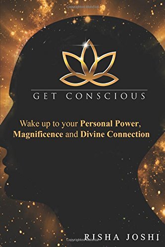 Get Conscious: Wake up to your Personal Power, Magnificence and Divine ...