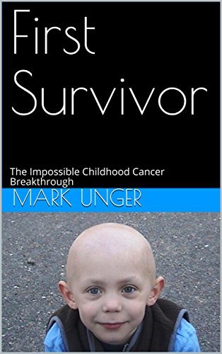 First Survivor: The Impossible Childhood Cancer Breakthrough