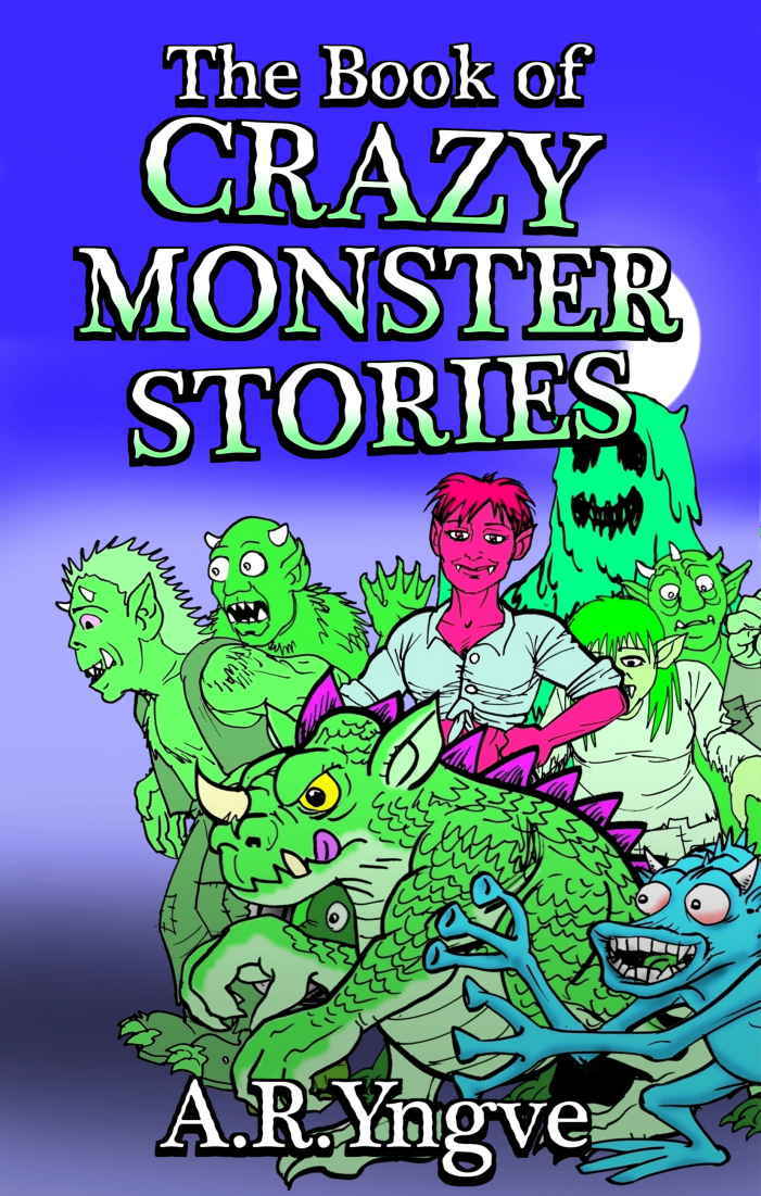 The Book of Crazy Monster Stories by A.R. Yngve | Goodreads
