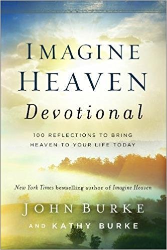 Imagine Heaven Devotional: 100 Reflections to Bring Heaven to Your Life Today