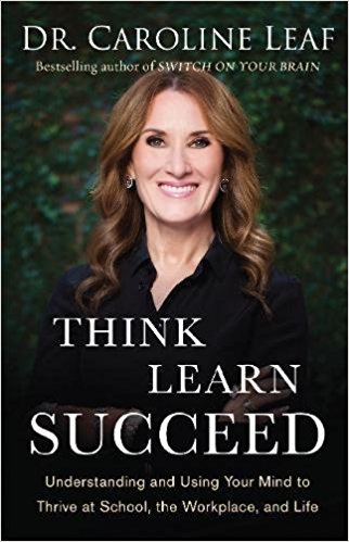 Think, Learn, Succeed: Understanding and Using Your Mind to Thrive at School, the Workplace, and Life