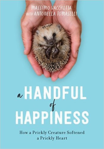 A Handful of Happiness: How a Prickly Creature Softened a Prickly Heart