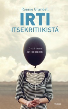 Irti itsekritiikistä : löydä terve suhde itseesi