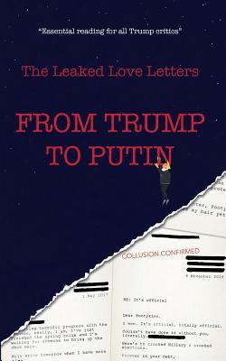 The Leaked Love Letters: From Trump to Putin by Curated | Goodreads