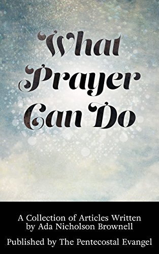 What Prayer Can Do: A Collection of Articles Written by Ada Nicholson ...
