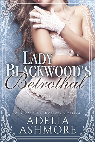 Lady Blackwood's Betrothal: A Victorian Romantic Erotica