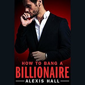 How to Bang a Billionaire (Arden St. Ives, #1)