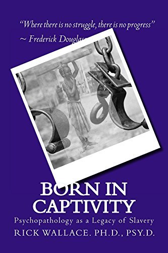 Born in Captivity: Psychopathology as a Legacy of Slavery