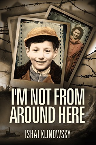 I'm Not From Around Here: A Jewish Boy Telling the Historical Story of his Family's Holocaust Survival in WW2