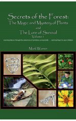 Secrets of the Forest, Volume 1: The Magic and Mystery of Plants and The Lore of Survival