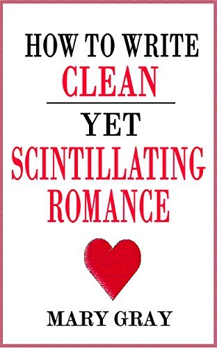 How to Write Clean yet Scintillating Romance book cover