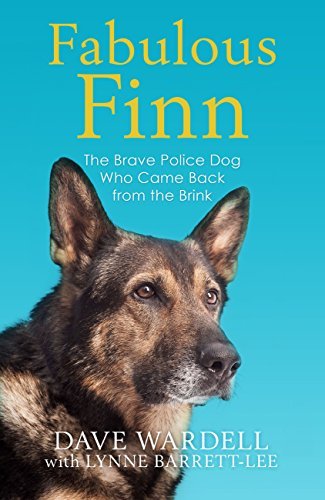 Fabulous Finn: The Brave Police Dog Who Came Back from the Brink