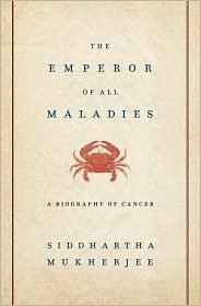 The Emperor of All Maladies: A Biography of Cancer