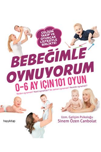 Bebeğimle oynuyorum: 0-6 ay için 101 oyun