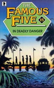 The Famous Five in Deadly Danger book cover