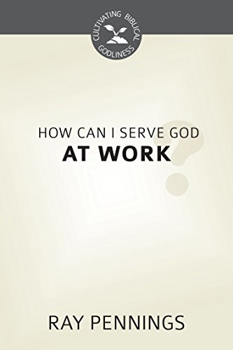 How Can I Serve God at Work? book cover