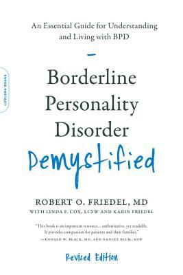 Borderline Personality Disorder Demystified, Revised Edition: An Essential Guide for Understanding and Living with BPD