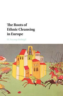 The Roots of Ethnic Cleansing in Europe book cover