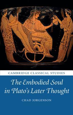 The Embodied Soul in Plato's Later Thought book cover