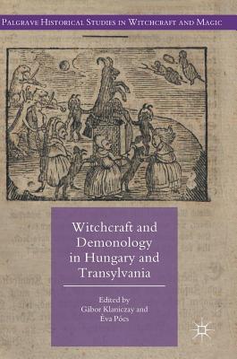 Witchcraft and Demonology in Hungary and Transylvania book cover