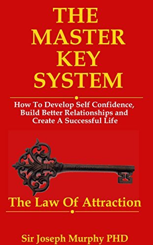 The Master Key System: How To Develop Self Confidence, Build Better ...