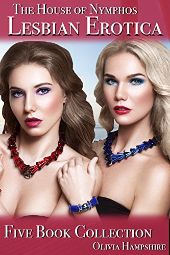 The House of Nymphos, Lesbian Erotica, Five Book Collection: Lesbian