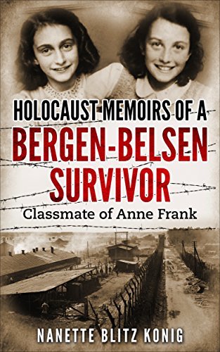 Holocaust Memoirs of a Bergen-Belsen Survivor : Classmate of Anne Frank