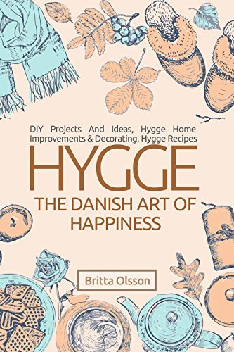 Hygge: The Danish Art of Happiness: DIY Projects And Ideas, Hygge Home ...